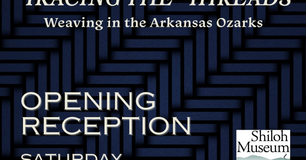  Tracing the Threads: Weaving in the Arkansas Ozarks Exhibit Opening Reception 