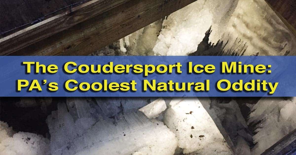  The Coudersport Ice Mine: Pennsylvania’s Coolest Natural Oddity 