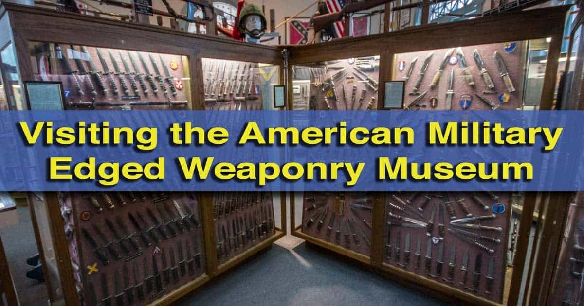  Visiting the American Military Edged Weaponry Museum in Lancaster County, PA 