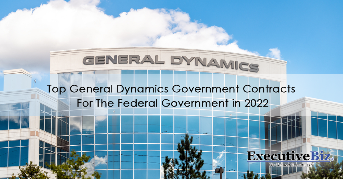  Top General Dynamics Government Contracts in 2022 