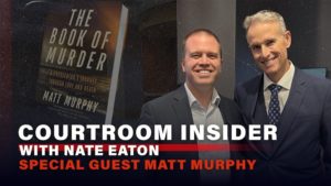  COURTROOM INSIDER | Life as a homicide prosecutor and ‘The Book of Murder’ with Matt Murphy 