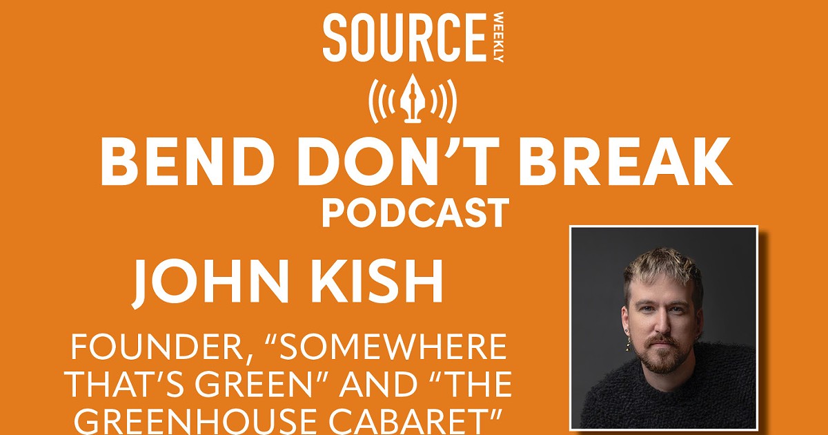  LISTEN: Bend Don't Break with John Kish 🎧 | The Source Weekly - Bend, Oregon 