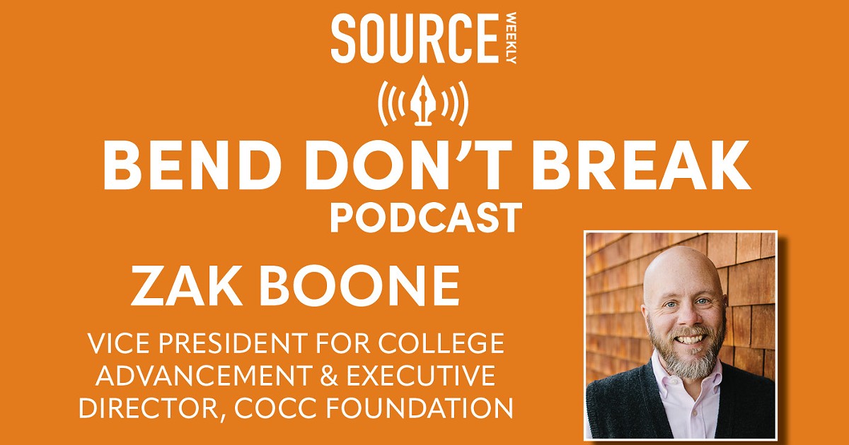  LISTEN: Bend Don't Break with Zak Boone 🎧 | The Source Weekly - Bend, Oregon 