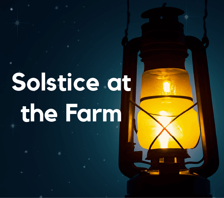  Celebrate Winter Solstice at the Farm 