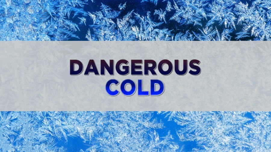   
																Dangerously cold temperatures Friday morning 
															 