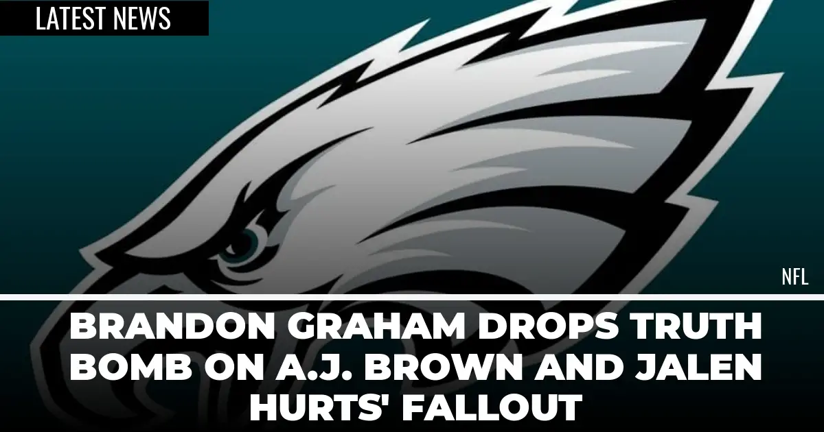  Brandon Graham Drops Truth Bomb on A.J. Brown and Jalen Hurts’ Fallout 