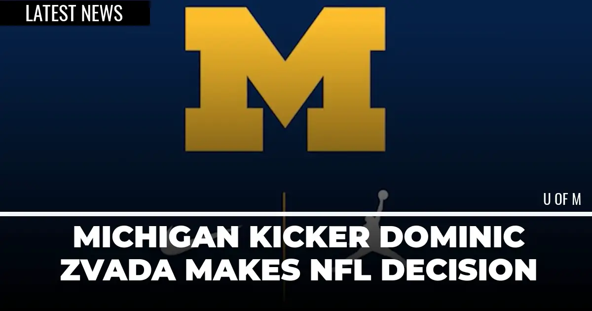  Michigan Kicker Dominic Zvada Makes NFL Decision 