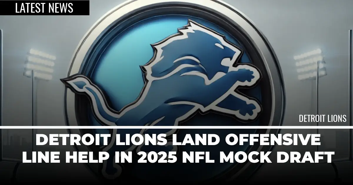  Detroit Lions Land Offensive Line Help In 2025 NFL Mock Draft 