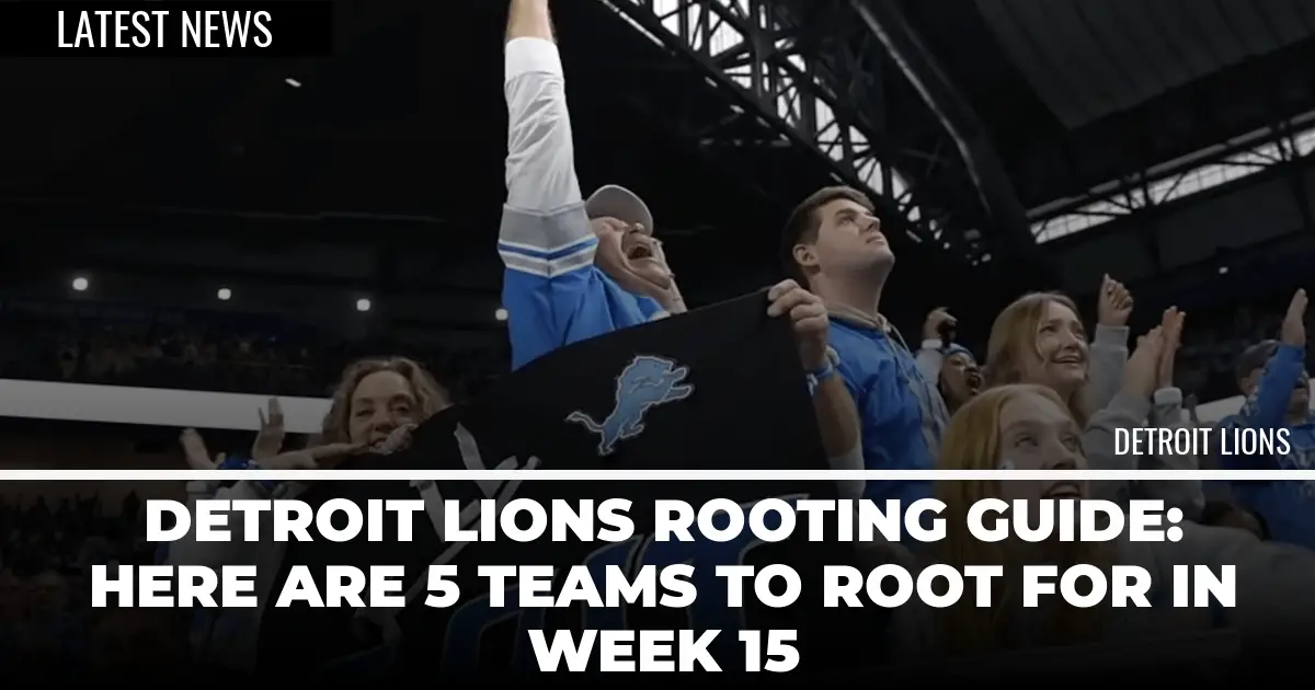  Detroit Lions Rooting Guide: Here Are 5 Teams To Root For In Week 15 