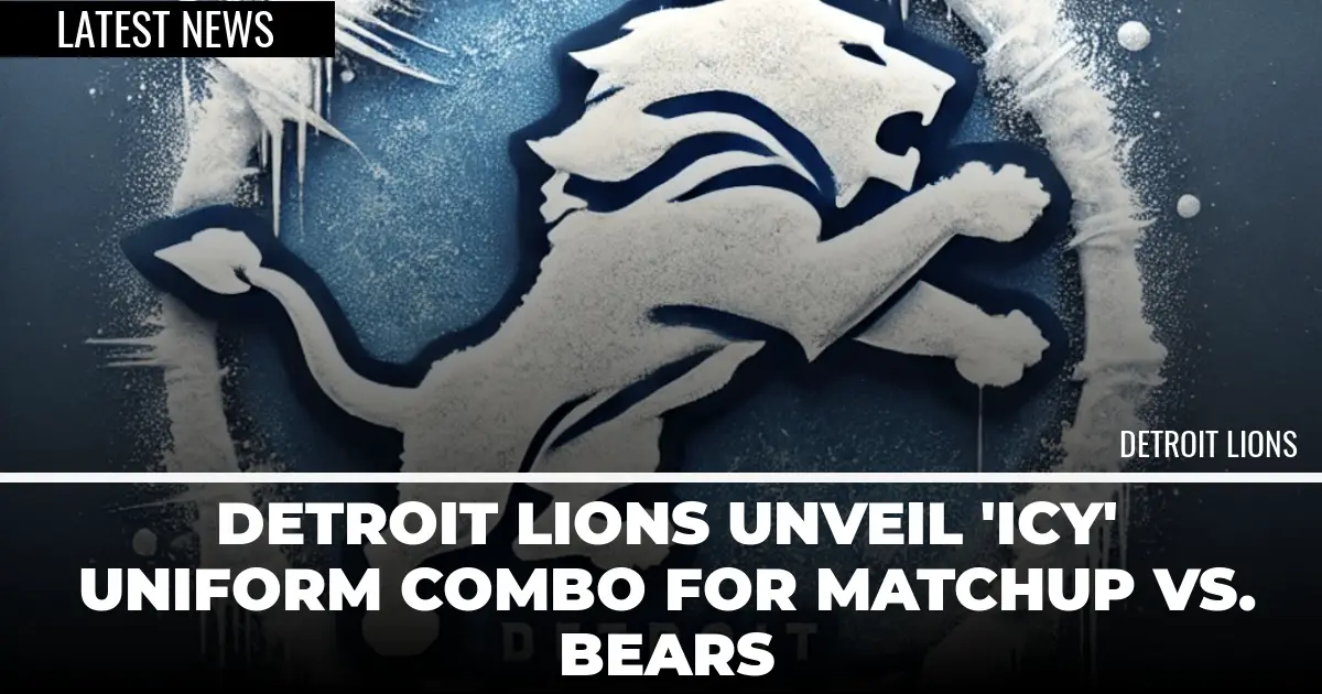  Detroit Lions Unveil ‘Icy’ Uniform Combo for Matchup vs. Bears 