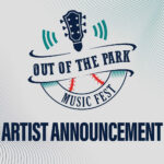  Surprise Out of the Park Music Fest Ticket Sales on Now! 