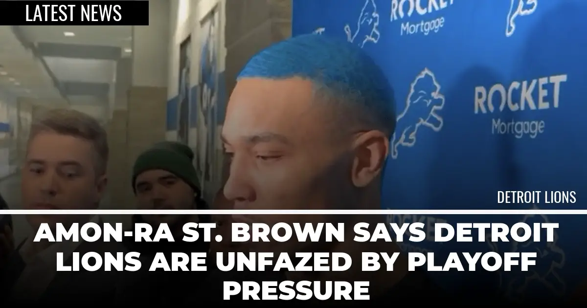  Amon-Ra St. Brown Says Detroit Lions are Unfazed by Playoff Pressure 