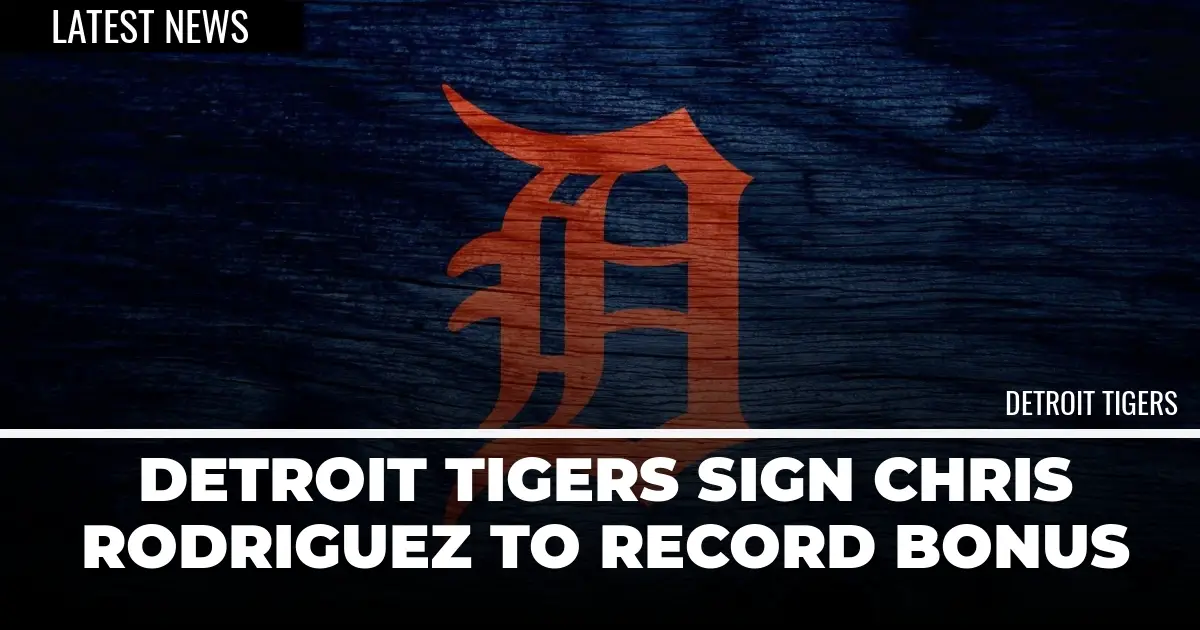  Detroit Tigers Sign Chris Rodriguez to Record Bonus 