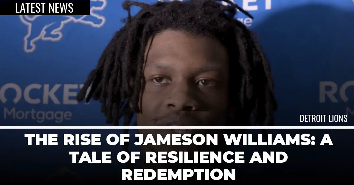  The Rise of Jameson Williams: A Tale of Resilience and Redemption 