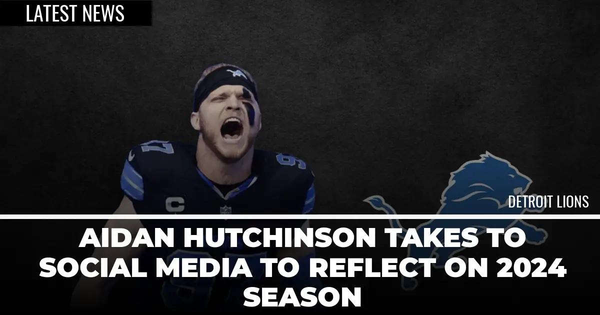   
																Aidan Hutchinson Takes To Social Media To Reflect On 2024 Season 
															 