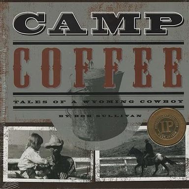   
																BOOK REVIEW - CAMP COFFEE: TALES OF A WYOMING COWBOY by Bob Sullivan 
															 