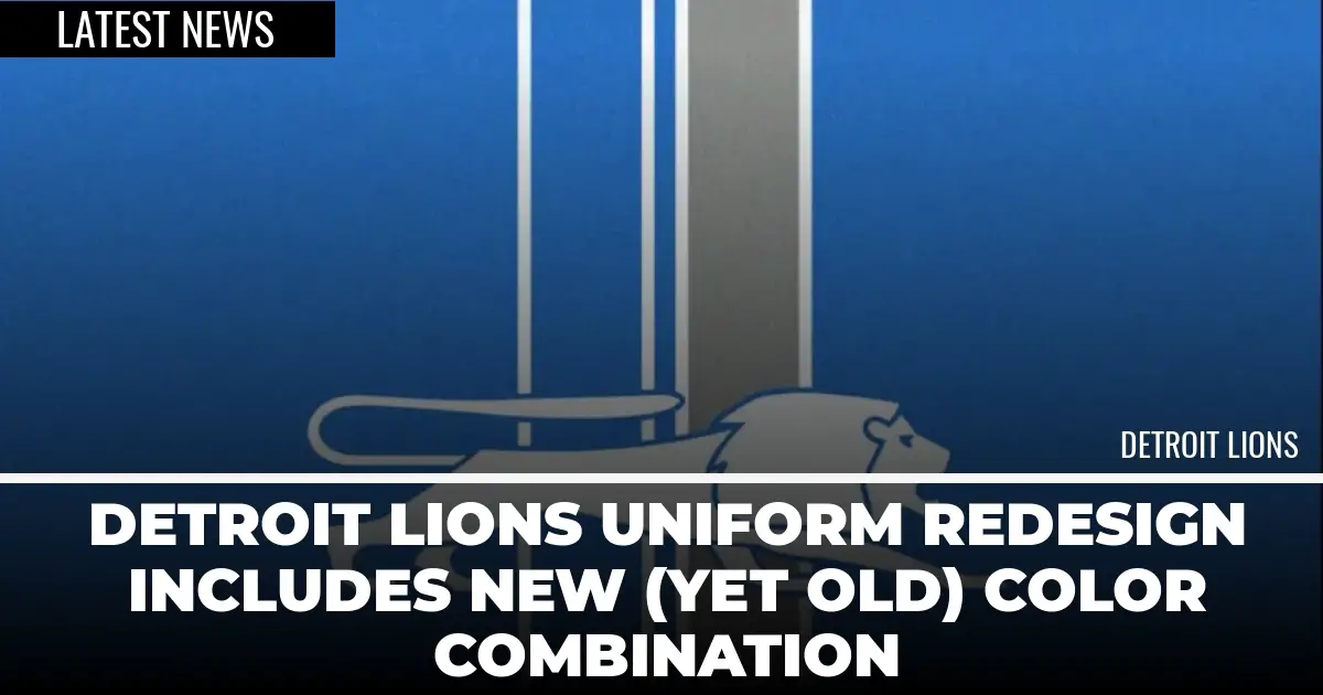  Detroit Lions Uniform Redesign Includes New (Yet Old) Color Combination 