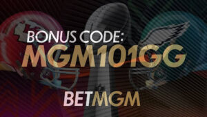  BetMGM Bonus Code “MGM101GG” $1,500 Promo for Super Bowl 59: Chiefs vs Eagles 