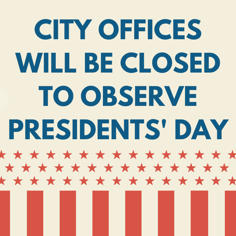  City Offices Closed To Observe Presidents' Day 