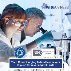   
																Tech Council urging federal lawmakers to push for reversing NIH cuts 
															 