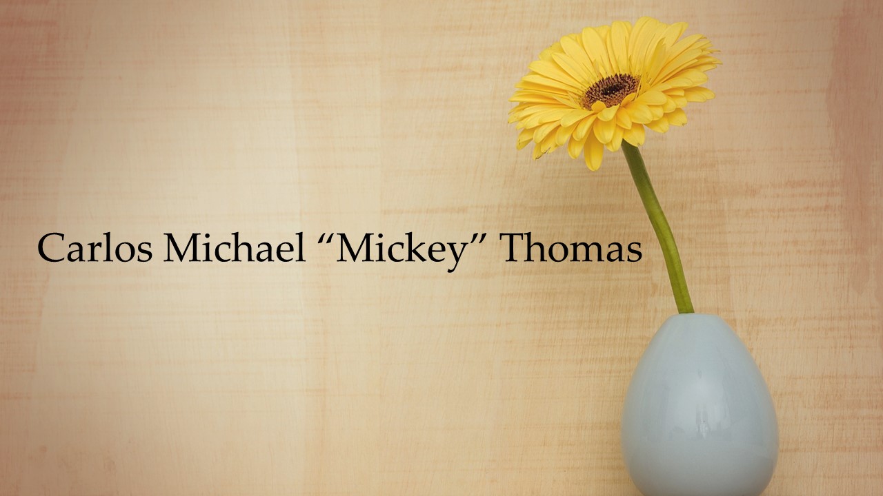  Obituary: Carlos Michael “Mickey” Thomas 