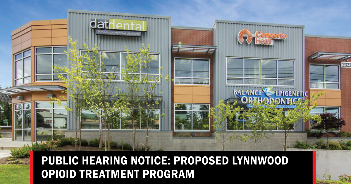  Public Hearing Notice: Proposed Lynnwood opioid treatment program 