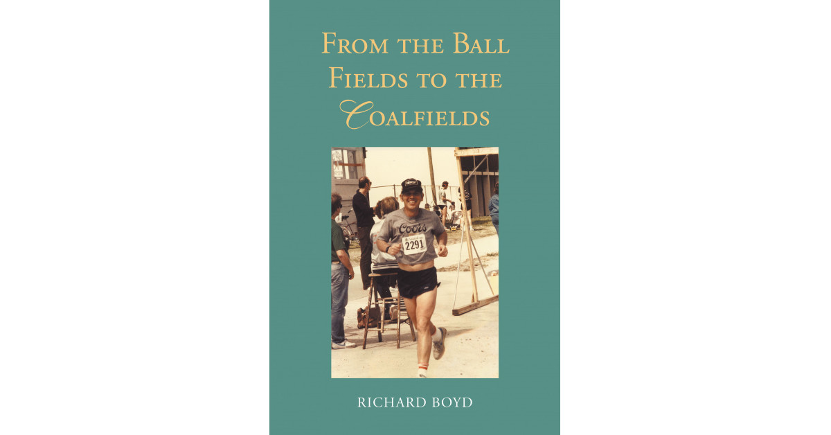   
																Author Richard Boyd's New Book 'From the Ballfields to the Coalfields' is a Captivating Memoir That Chronicles the Forty-Plus-Year Career of a Teacher and Coach 
															 