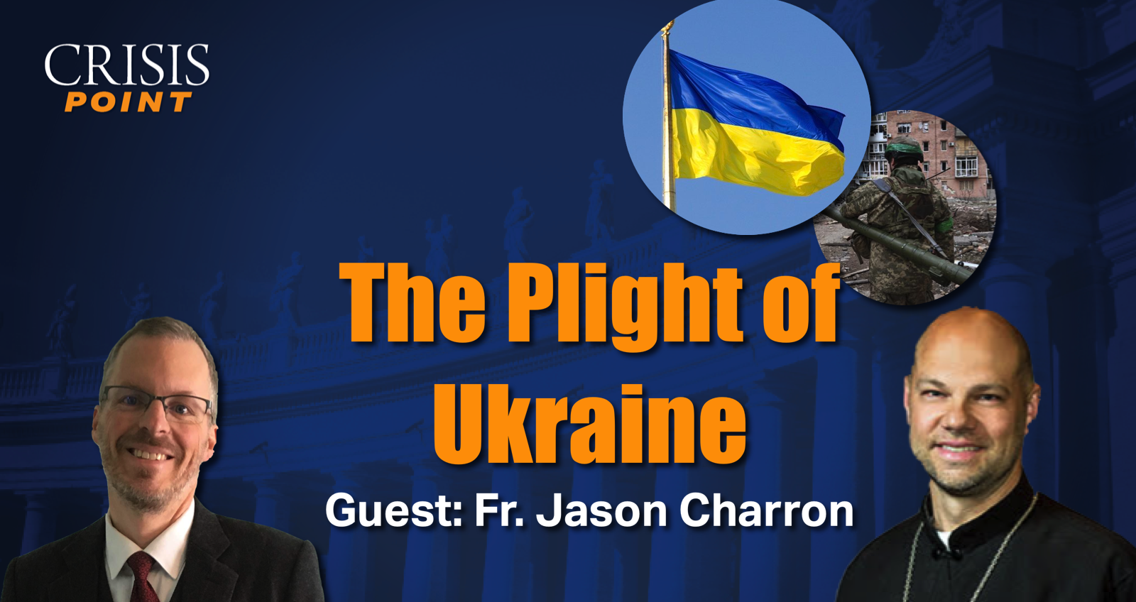  The Plight of Ukraine (Guest: Fr. Jason Charron) 