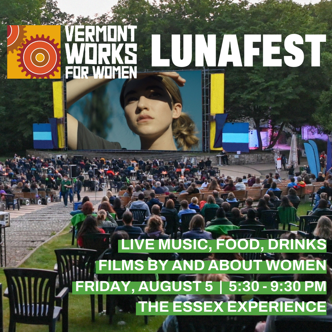  Vermont Works for Women hosts Lunafest Film Festival at the Essex Experience 8/5/22 