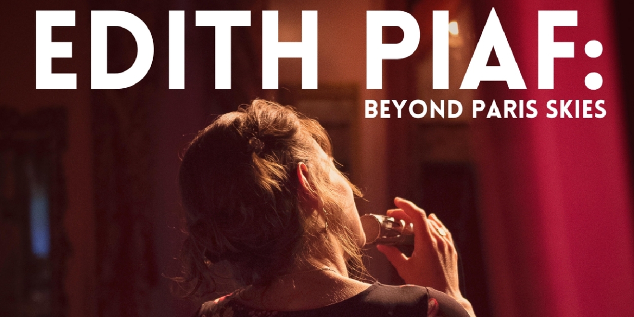  Town Hall Theatre Company to Present EDITH PIAF: BEYOND PARIS SKIES in May 
